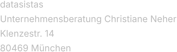 datasistas Unternehmensberatung Christiane Neher, Klenzestr. 14, 80469 München