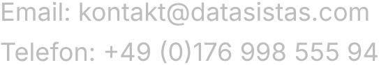 E-Mail: kontakt@datasistas.com, Telefon: +49 (0)176 998 555 94
